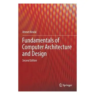 Fundamentals of Computer Architecture and Design - Bindal, Ahmet