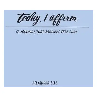 Today I Affirm - Elle, Alexandra