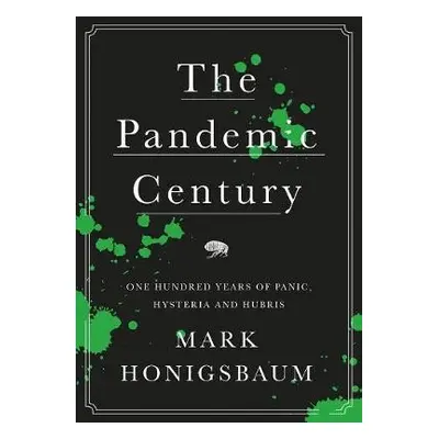 Pandemic Century - Honigsbaum, Mark