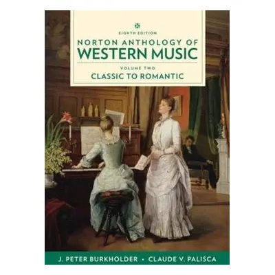 Norton Anthology of Western Music - Burkholder, J. Peter (Indiana University) a Grout, Donald Ja