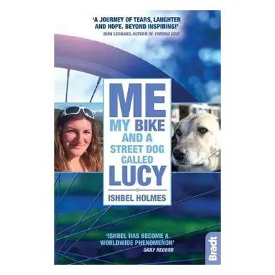 Me, My Bike and a Street Dog Called Lucy - Holmes, Ishbel