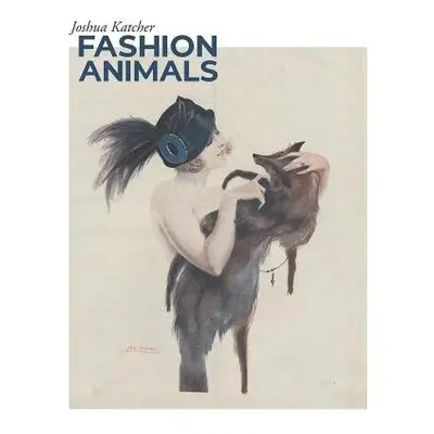 Fashion Animals - Katcher, Joshua