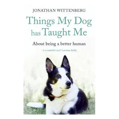 Things My Dog Has Taught Me - Wittenberg, Jonathan