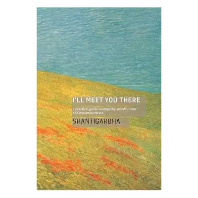 I'll Meet You There - Shantigarbha, Dharmachari