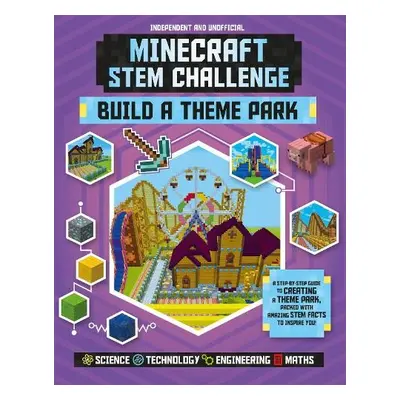 STEM Challenge - Minecraft Theme Park (Independent a Unofficial) - Rooney, Anne