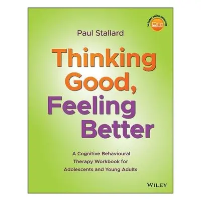 Thinking Good, Feeling Better - Stallard, Paul (Consultant Clinical Psychologist, Royal United H