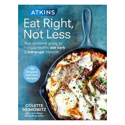 Atkins: Eat Right, Not Less - Heimowitz, Colette