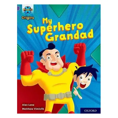 Project X Origins: Purple Book Band, Oxford Level 8: My Superhero Grandad - Lane, Alex