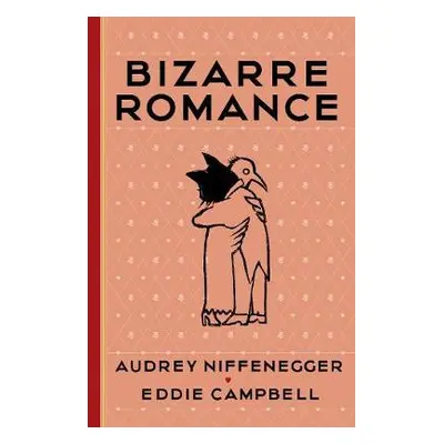 Bizarre Romance - Niffenegger, Audrey a Campbell, Eddie