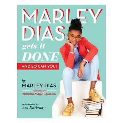 Marley Dias Gets it Done And So Can You - Dias, Marley