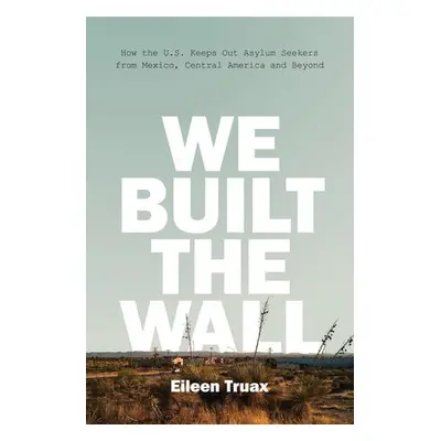 We Built the Wall - Truax, Eileen