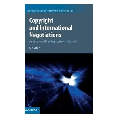 Copyright and International Negotiations - Chen, Ge (Mercator Institute for China Studies, Berli