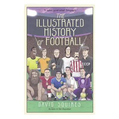 Illustrated History of Football - Squires, David