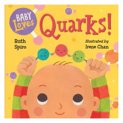 Baby Loves Quarks! - Spiro, Ruth