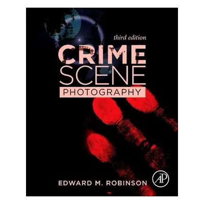 Crime Scene Photography - Robinson, Edward M. (Associate Professor, Forensic Science Department,