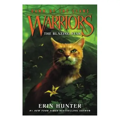 Warriors: Dawn of the Clans #4: The Blazing Star - Hunter, Erin