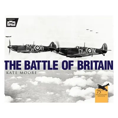 Battle of Britain - Moore, Kate a Museum, The Imperial War