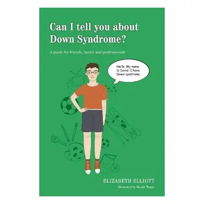 Can I tell you about Down Syndrome? - Elliott, Elizabeth