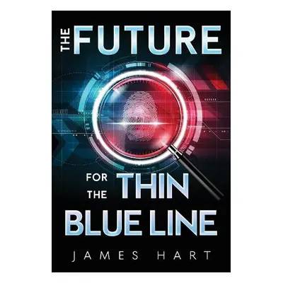 Future for the Thin Blue Line - Hart, James