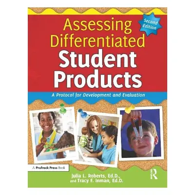 Assessing Differentiated Student Products - Roberts, Julia L. a Inman, Tracy F.