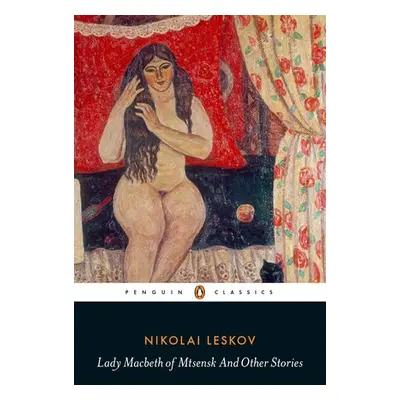 Lady Macbeth of Mtsensk And Other Stories - Leskov, Nikolai