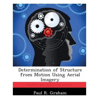 Determination of Structure from Motion Using Aerial Imagery - Graham, Paul R