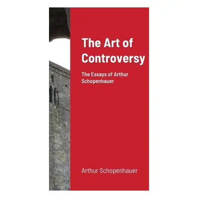 Art of Controversy - Schopenhauer, Arthur