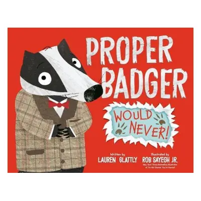 Proper Badger Would Never! - Glattly, Lauren