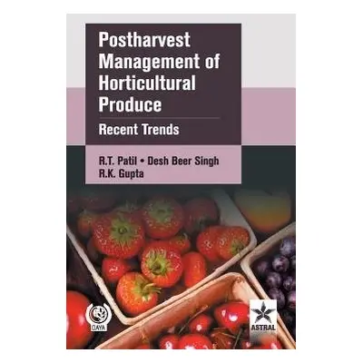 Postharvest Management of Horticultural Produce - Patil, R T