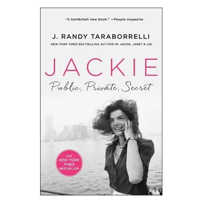 Jackie: Public, Private, Secret - Taraborrelli, J. Randy