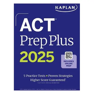 ACT Prep Plus 2025: Study Guide includes 5 Full Length Practice Tests, 100s of Practice Question