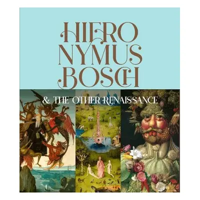 Hieronymus Bosch a the Other Renaissance - Aikema, Bernard a Cremades, Fernando Checa