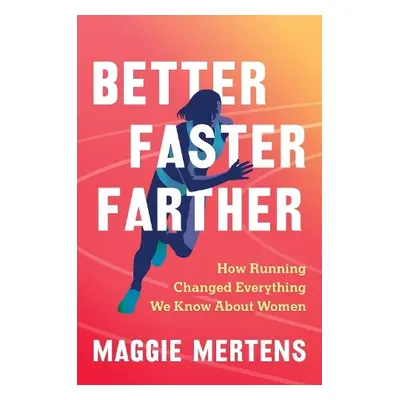 Better Faster Farther - Mertens, Maggie