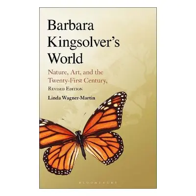 Barbara Kingsolver's World - Wagner-Martin, Prof Linda (The University of North Carolina at Chap