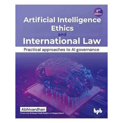 Artificial Intelligence Ethics and International Law - - Abhivardhan