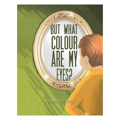 But What Colour are my Eyes? - Stocks, Nicole