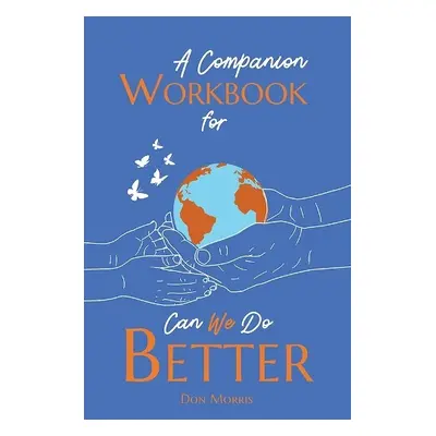 Companion Workbook for Can We Do Better - Morris, Don