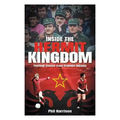 Inside the Hermit Kingdom - Harrison, Phil