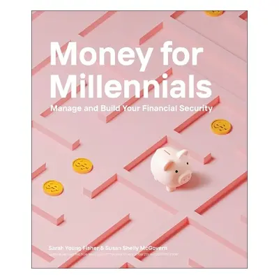 Money for Millennials - Fisher, Sarah Young a McGovern, Susan Shelly