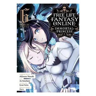 Free Life Fantasy Online: Immortal Princess (Manga) Vol. 6 - Nenohi, Akisuzu