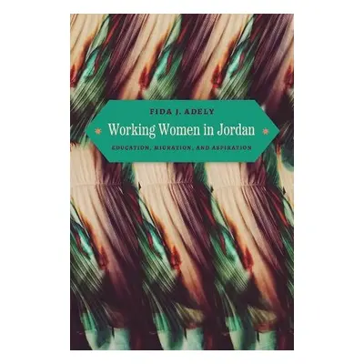 Working Women in Jordan - Adely, Fida J.