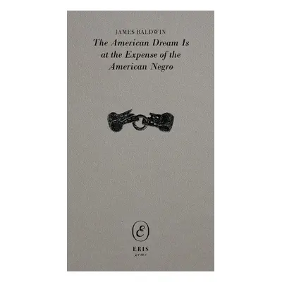 American Dream Is at the Expense of the American Negro - Baldwin, James