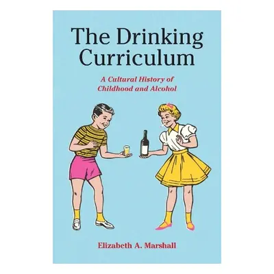 The Drinking Curriculum - Marshall, Elizabeth