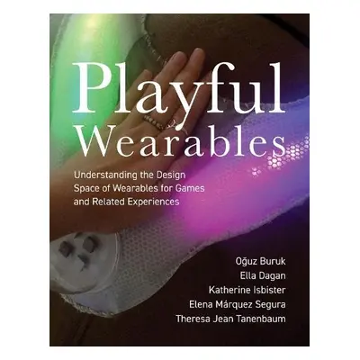 Playful Wearables - Buruk, Oguz a Dagan, Ella a Isbister, Katherine a Segura, Elena Marquez a Ta