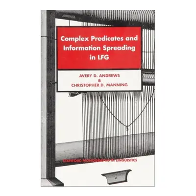 Complex Predicates and Information Spreading in LFG - Andrews, Avery D. a Manning, Christopher D