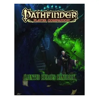 Pathfinder Player Companion: Haunted Heroes Handbook - Paizo Staff