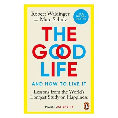 Good Life - Waldinger, Robert a Schulz, Marc