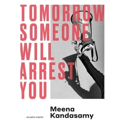 Tomorrow Someone Will Arrest You - Kandasamy, Meena