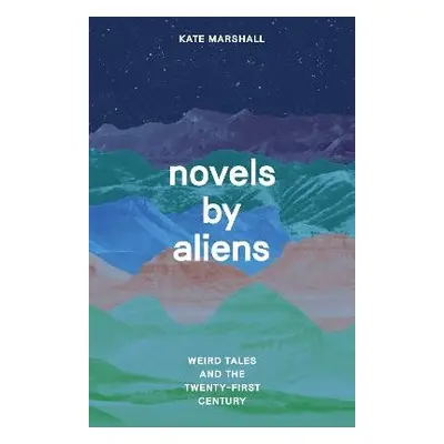 Novels by Aliens - Marshall, Professor Kate