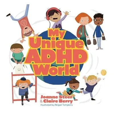 My Unique ADHD World - Steer, Joanne a Berry, Claire